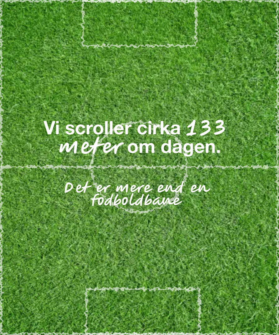 Vi scroller cirka 133 meter om dagen